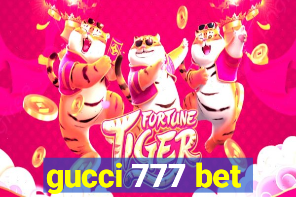 gucci 777 bet